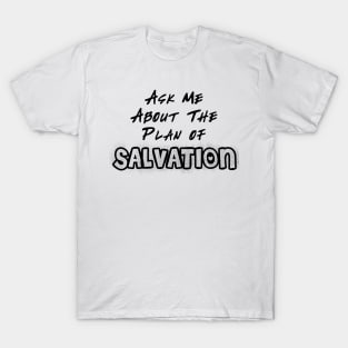 Ask Me About The Plan of Savation T-Shirt